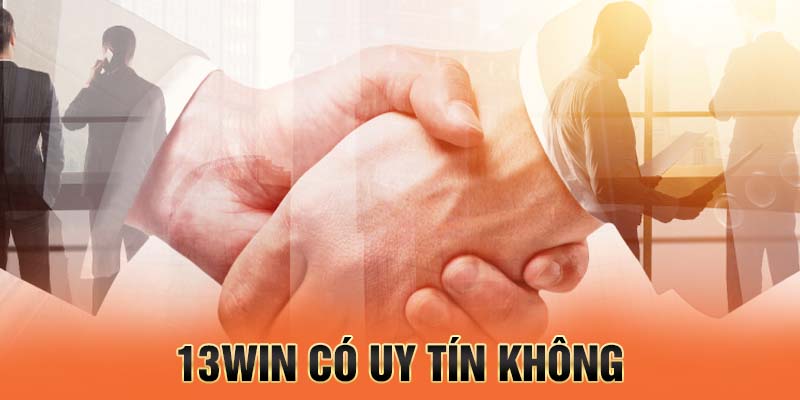 13win có uy tín không